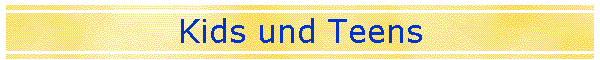 Kids und Teens